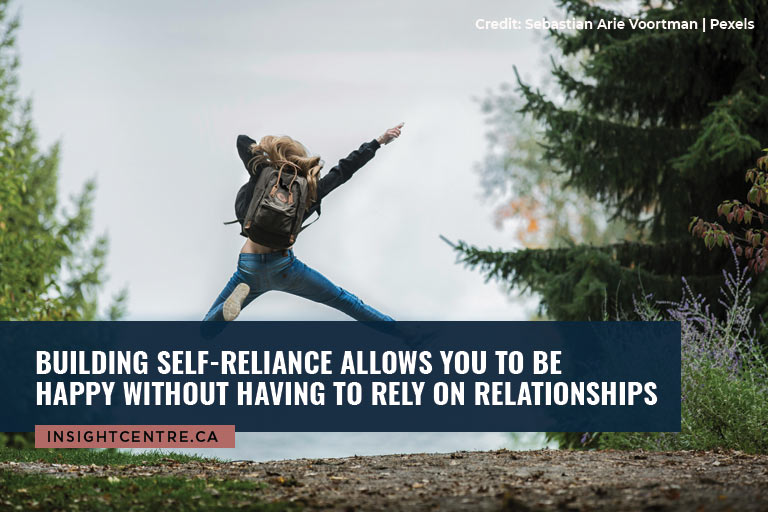 Building self-reliance allows you to be happy without having to rely on relationships