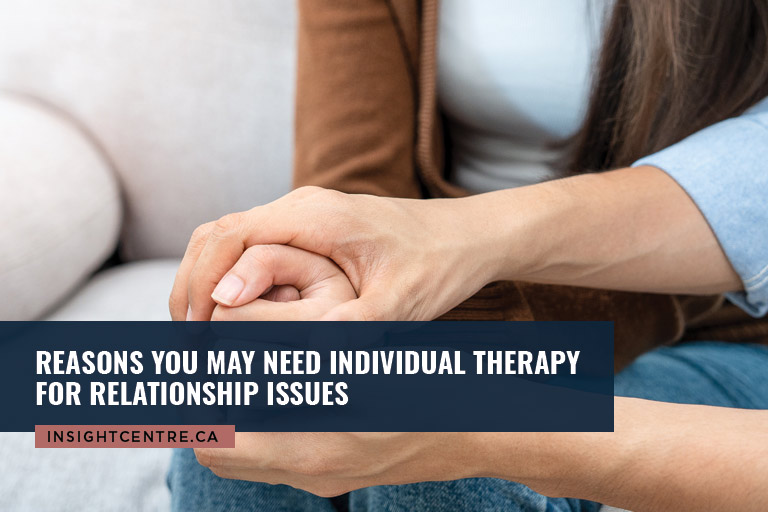 Reasons You May Need Individual Therapy for Relationship Issues