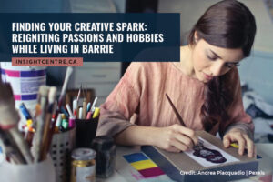 Finding Your Creative Spark: Reigniting Passions and Hobbies while Living in Barrie