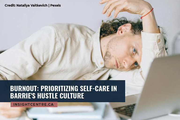 Burnout: Prioritizing Self-Care in Barrie's Hustle Culture