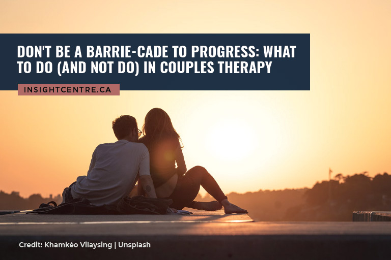 Don’t Be a Barrie-cade to Progress: What to Do (and Not Do) in Couples Therapy