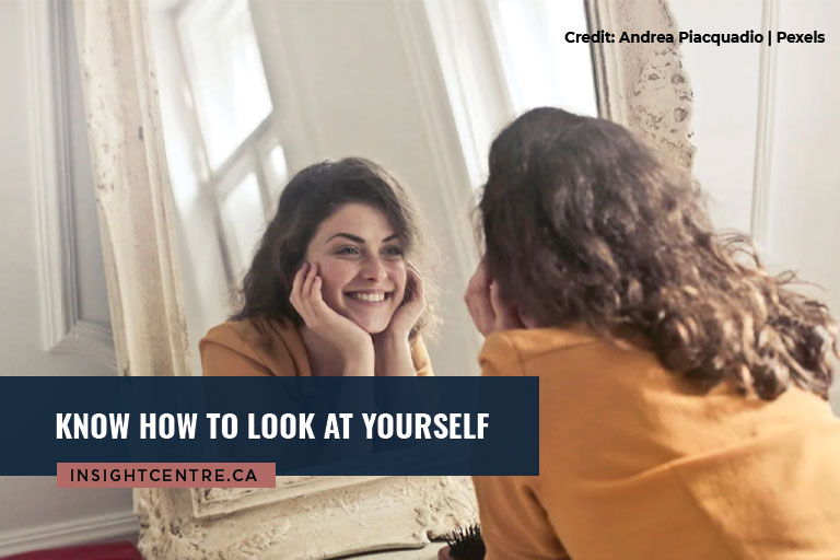 Know how to look at yourself