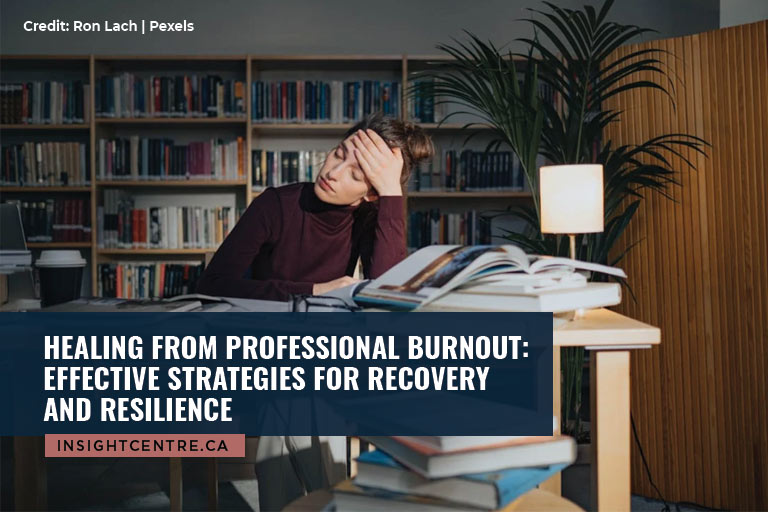 Healing from Professional Burnout: Effective Strategies for Recovery and Resilience