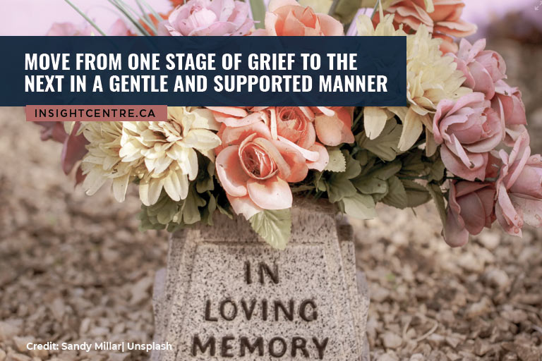 Move from one stage of grief to the next in a gentle and supported manner